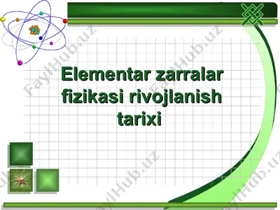 elementar zarralar fizikasi rivojlanish tarixi — PPT