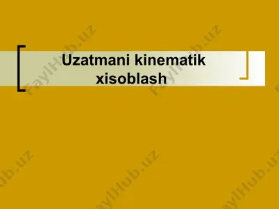 uzatmani kinematik hisoblash — PPT