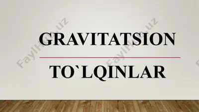 gravitatsion to`lqinlar — PPTX