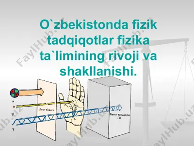 o`zbekistonda fizik tadqiqotlar fizika ta`limining rivoji va shakllanishi — PPTX