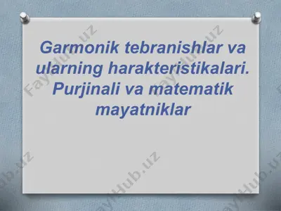 garmonik tebranishlar va ularning harakteristikalari. purjinali va matematik mayatniklar — PPTX