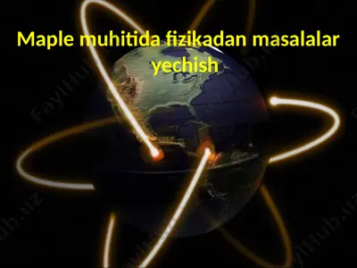maple muhitida fizikadan masalalar yechish — PPTX