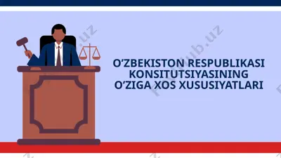 o’zbekiston respublikasi konsitutsiyasining o’ziga xos xususiyatlari — PPTX