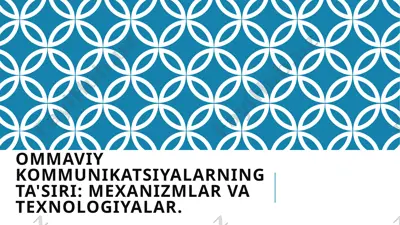 ommaviy kommunikatsiyalarning ta'siri: mexanizmlar va texnologiyalar — PPTX