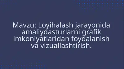 amaliydasturlarni grafik imkoniyatlaridan foydalanish va vizuallashtirish — PPTX