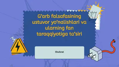 gʻarb falsafasining ustuvor yoʻnalishlari va ularning fan taraqqiyotiga taʼsiri — PPTX