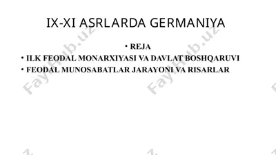 ix-xi asrlarda germaniya reja ilk feodal monarxiyasi va davlat boshqaruvi feodal munosabatlar jarayoni va risarlar — PPTX