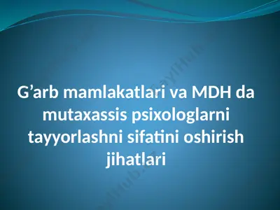 g’arb mamlakatlari va mdh da mutaxassis psixologlarni tayyorlashni sifatini oshirish jihatlari — PPTX