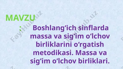 boshlang‘ich sinflarda massa va sig‘im o‘lchov birliklarini o‘rgatish metodikasi — PPTX