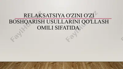 relaksatsiya o'zini o'zi boshqarish usullarini qo'llash omili sifatida — PPTX