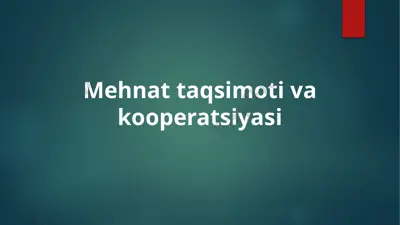 mehnat taqsimoti va kooperatsiyasi — PPTX