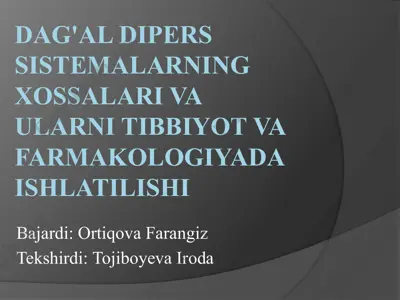 dag'al dipers sistemalarning xossalari va ularni tibbiyot va farmakologiyada ishlatilishi — PPTX