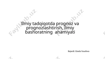 ilmiy tadqiqotda prognoz va prognozlashtirish, ilmiy bashoratning ahamiyati — PPTX