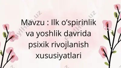ilk o’spirinlik va yoshlik davrida psixik rivojlanish xususiyatlari — PPTX