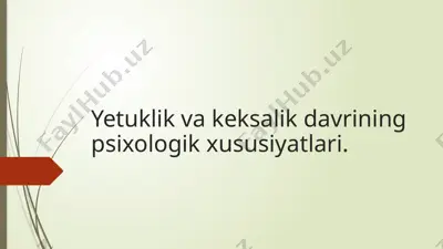 yetuklik va keksalik davrining psixologik xususiyatlari — PPTX