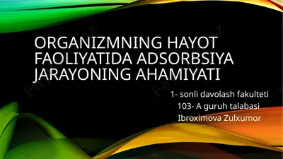 organizmning hayot faoliyatida adsorbsiya jarayoning ahamiyati — PPTX