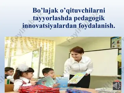 bo’lajak o’qituvchilarni tayyorlashda pedagogik innovatsiyalardan foydalanish — PPTX