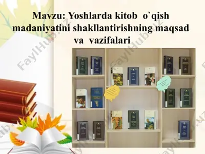 yoshlarda kitob o`qish madaniyatini shakllantirishning maqsad va vazifalari — PPTX