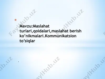 maslahat turlari, qoidalari, maslahat berish ko’nikmalari. kommunikatsion to’siqlar — PPTX