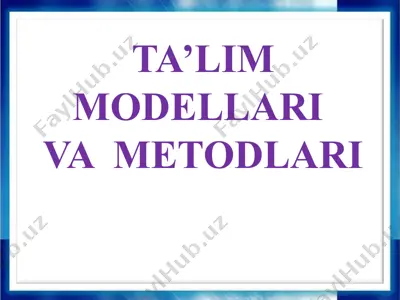 ta'lim modellari va metodlari — PPTX