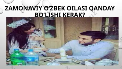 zamonaviy o‘zbek oilasi qanday bo‘lishi kerak? — PPTX
