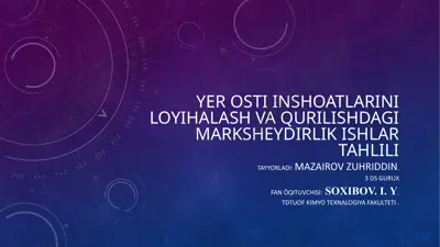 yer osti inshoatlarini loyihalash va qurilishdagi marksheydirlik ishlar tahlili — PPTX