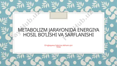 metabolizm jarayonida energiya hosil bo’lishi va sarflanishi — PPTX