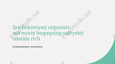 ijro hokimiyati organlari maʼmuriy huquqning subʼyekti sifatida roʼli — PPTX