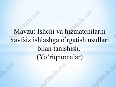 ishchi va hizmatchilarni xavfsiz ishlashga o’rgatish usullari — PPTX