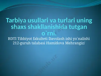 tarbiya usullari va turlari uning shaxs shakllanishida tutgan o`rni — PPTX