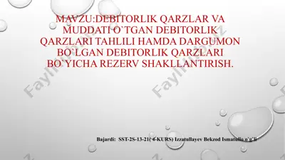 debitorlik qarzlar va muddati o`tgan debitorlik qarzlari tahlili hamda dargumon bo`lgan debitorlik qarzlari bo`yicha rezerv shakllantirish — PPTX