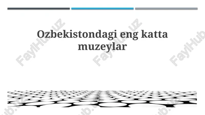 o'zbekistondagi eng yirik muzeylar — PPTX