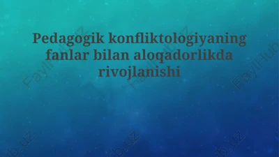 pedagogik konfliktologiyaning fanlar bilan aloqadorlik darivojlanishi — PPTX