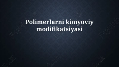 polimerlarning kimyoviy modifikatsiyasi — PPTX