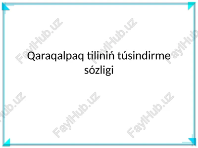 qaraqalpaq tiliniń túsindirme sózligi — PPTX