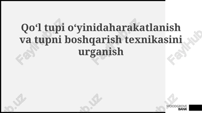 qo‘ltupio‘yinida harakatlanish va topni boshqarish texnikasi — PPTX