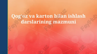 qog'oz va karton bilan ishlash darslarining mazmuni — PPTX