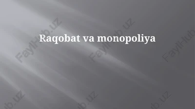 raqobat va monopoliya — PPTX