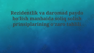 rezidentlikka asoslangan soliq solish tamoyillari — PPTX