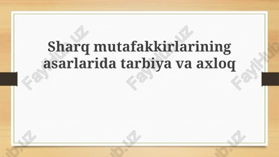 sharq mutafakkirlarining asarlarida ta'lim va axloq — PPTX