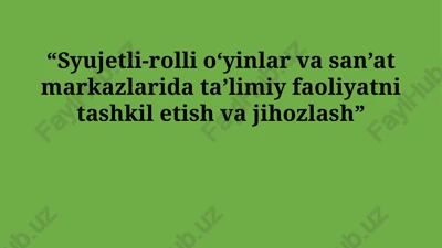 syujetli-rolli o'yinlar va san'at markazlarida ta'limiy faoliyatni tashkil etish asoslari — PPTX