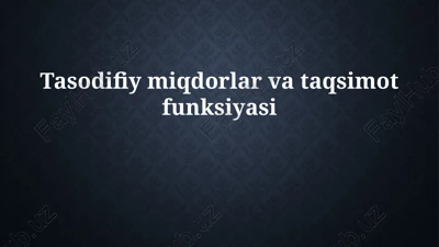 tasodifiy oʻzgaruvchilar va taqsimot funksiyasi — PPTX