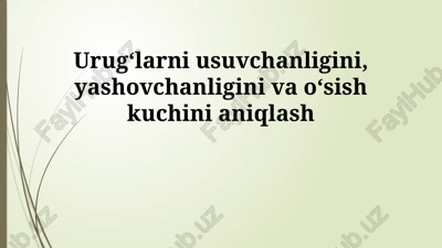 urug' unuvchanligi, hayotiyligi va kuchliligini aniqlash — PPTX