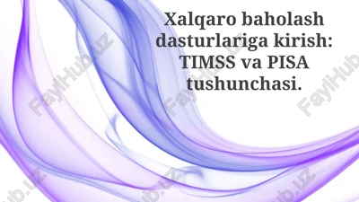xalqaro baholash dasturlari: timss va pisaga kirish — PPTX
