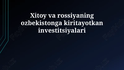xitoy va rossiyaning ozbekistonga kiritayotkan investitsiyalari — PPTX