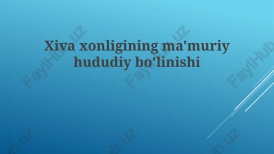 xivaxonligining ma'muriyhududiy bo'linishi — PPTX