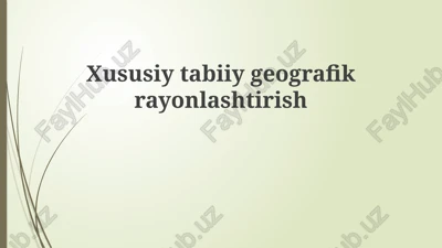 xususiy tabiiy geografik rayonlashtirish — PPTX