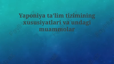 yaponiyataʼlimtiziminingxususiyatlarivaundagimuammolar — PPTX