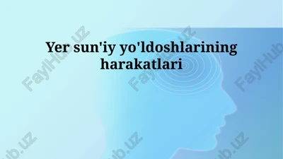 yer sun'iy yo'ldoshlarining harakatlari — PPTX