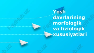 yoshdavrlarining morfologik va fiziologik xususiyatlari — PPTX